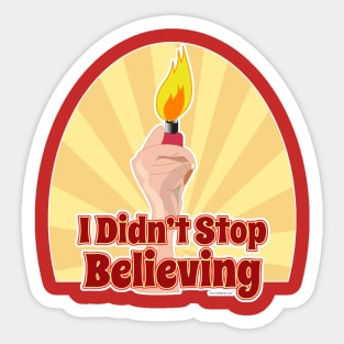 I Didn't Stop Believing Sticker